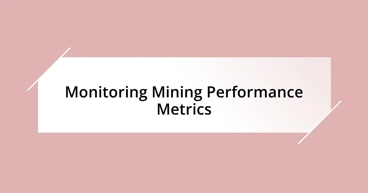 Monitoring Mining Performance Metrics