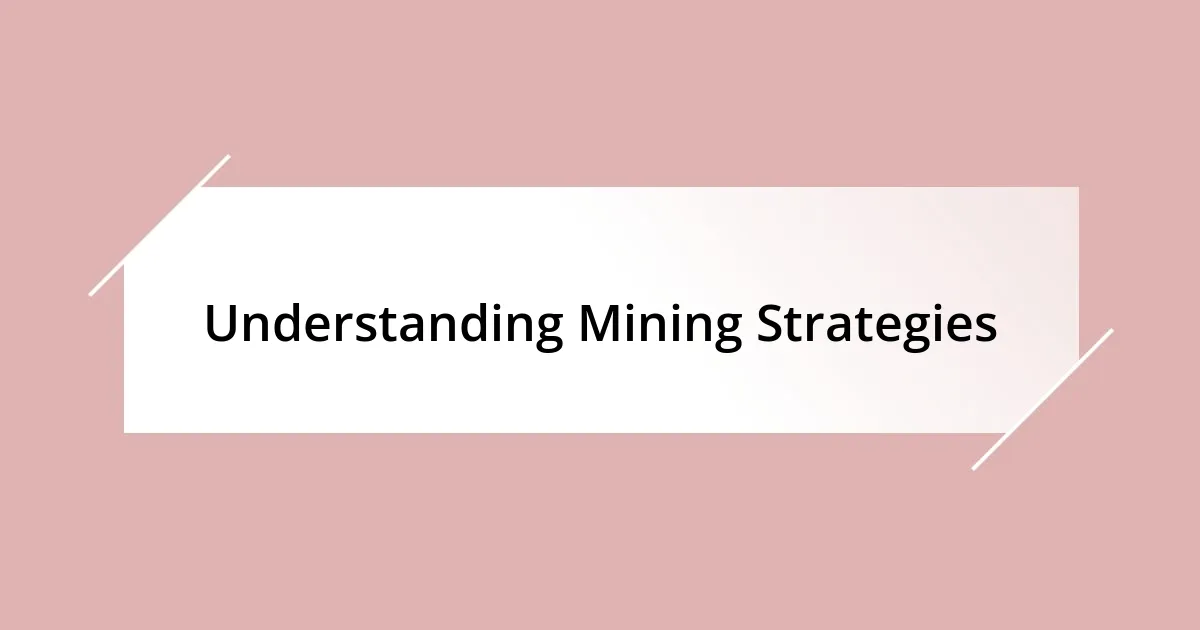 Understanding Mining Strategies