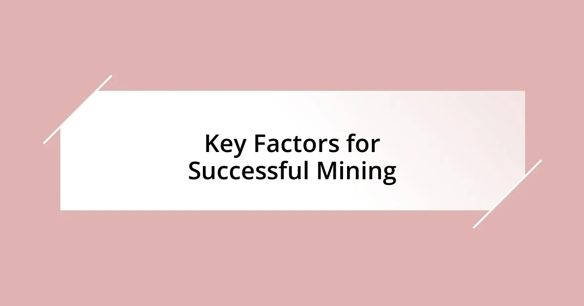 Key Factors for Successful Mining