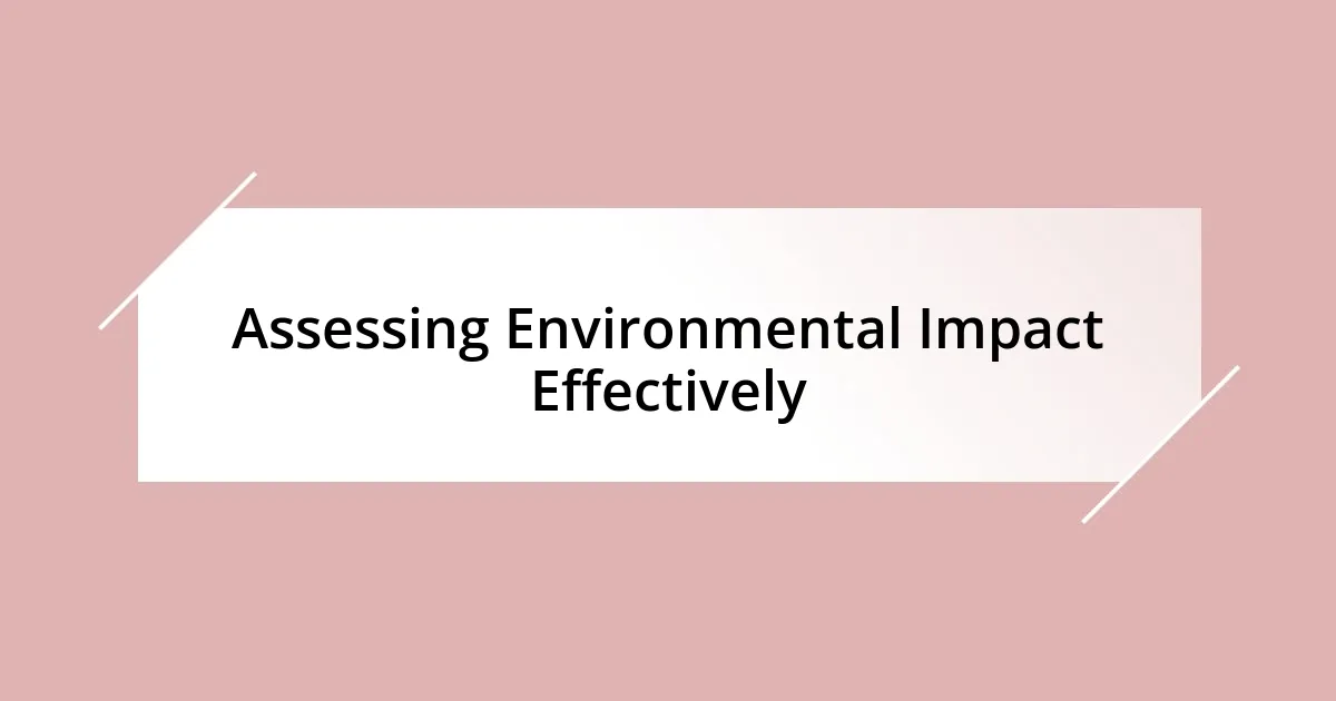 Assessing Environmental Impact Effectively