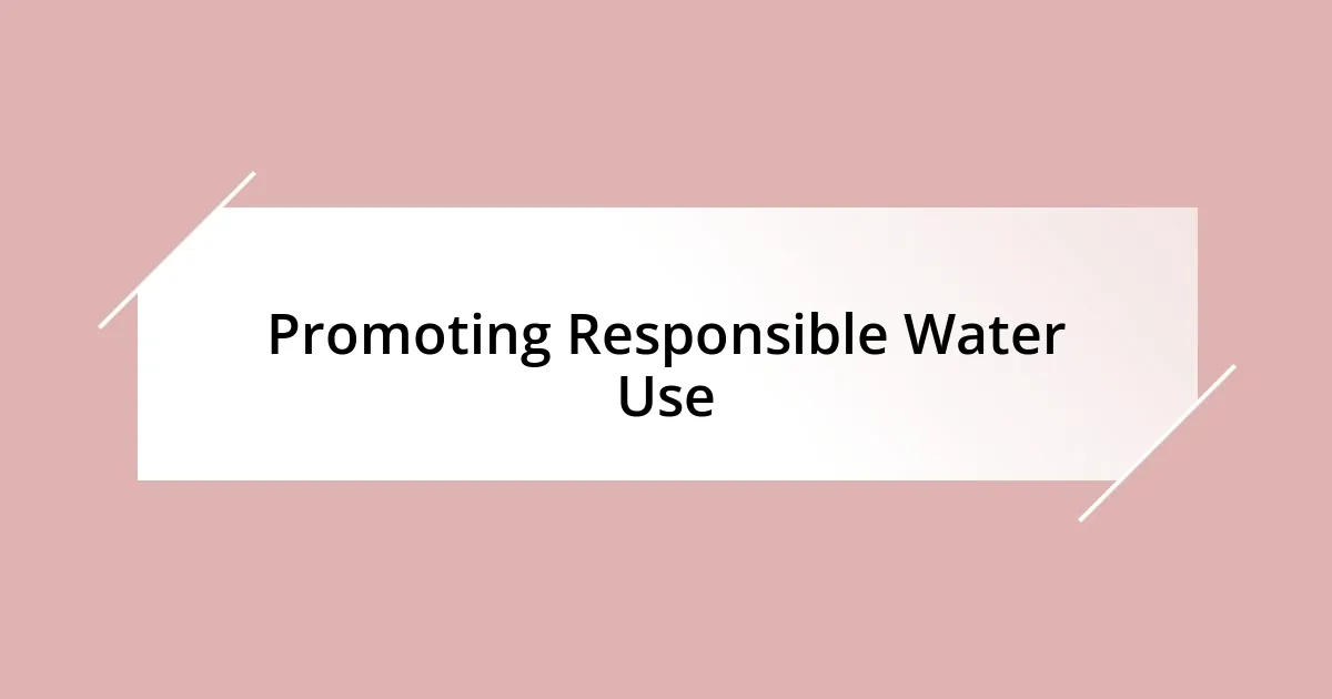 Promoting Responsible Water Use