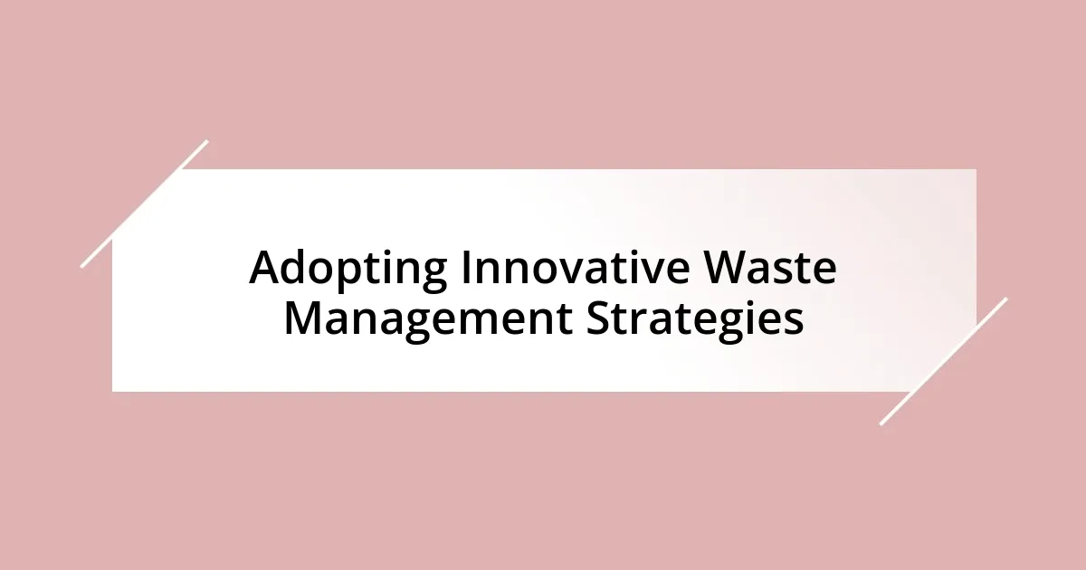 Adopting Innovative Waste Management Strategies