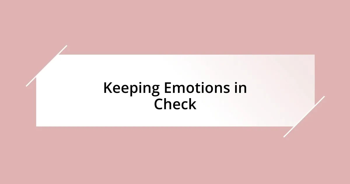 Keeping Emotions in Check