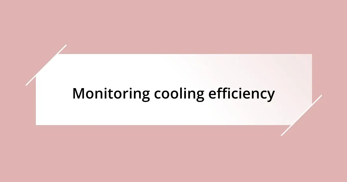 Monitoring cooling efficiency