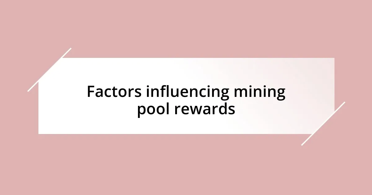 Factors influencing mining pool rewards